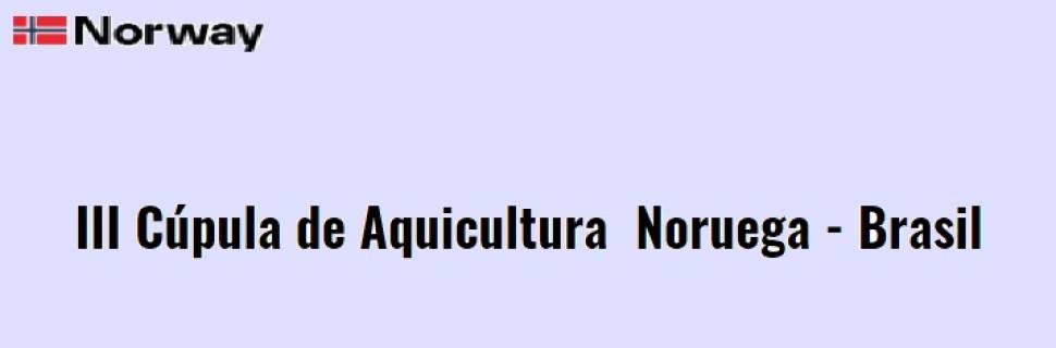 III Cúpula de Aquicultura Brasil - Noruega