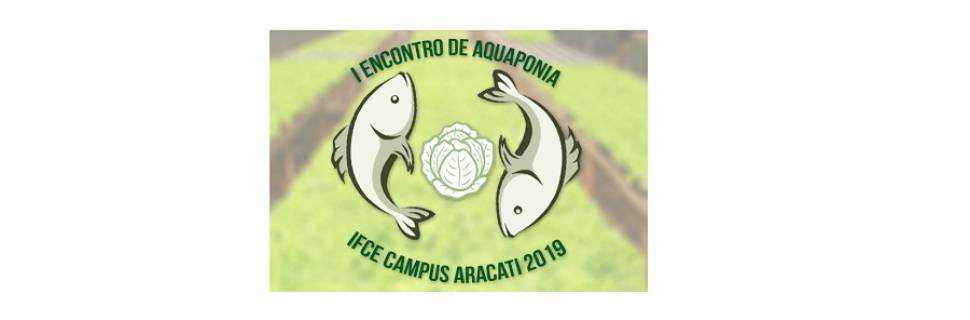 I Encontro de Aquaponia do IFCE I Encontro de Aquaponia do IFCE