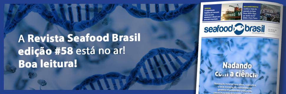 Ciência, genética e estratégia: Seafood Brasil #58 já está no ar